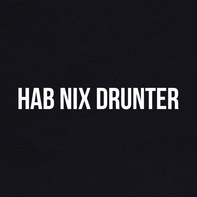 HAB NIX DRUNTER funny saying lustige Sprüche by star trek fanart and more